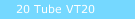 20 Tube VT20 